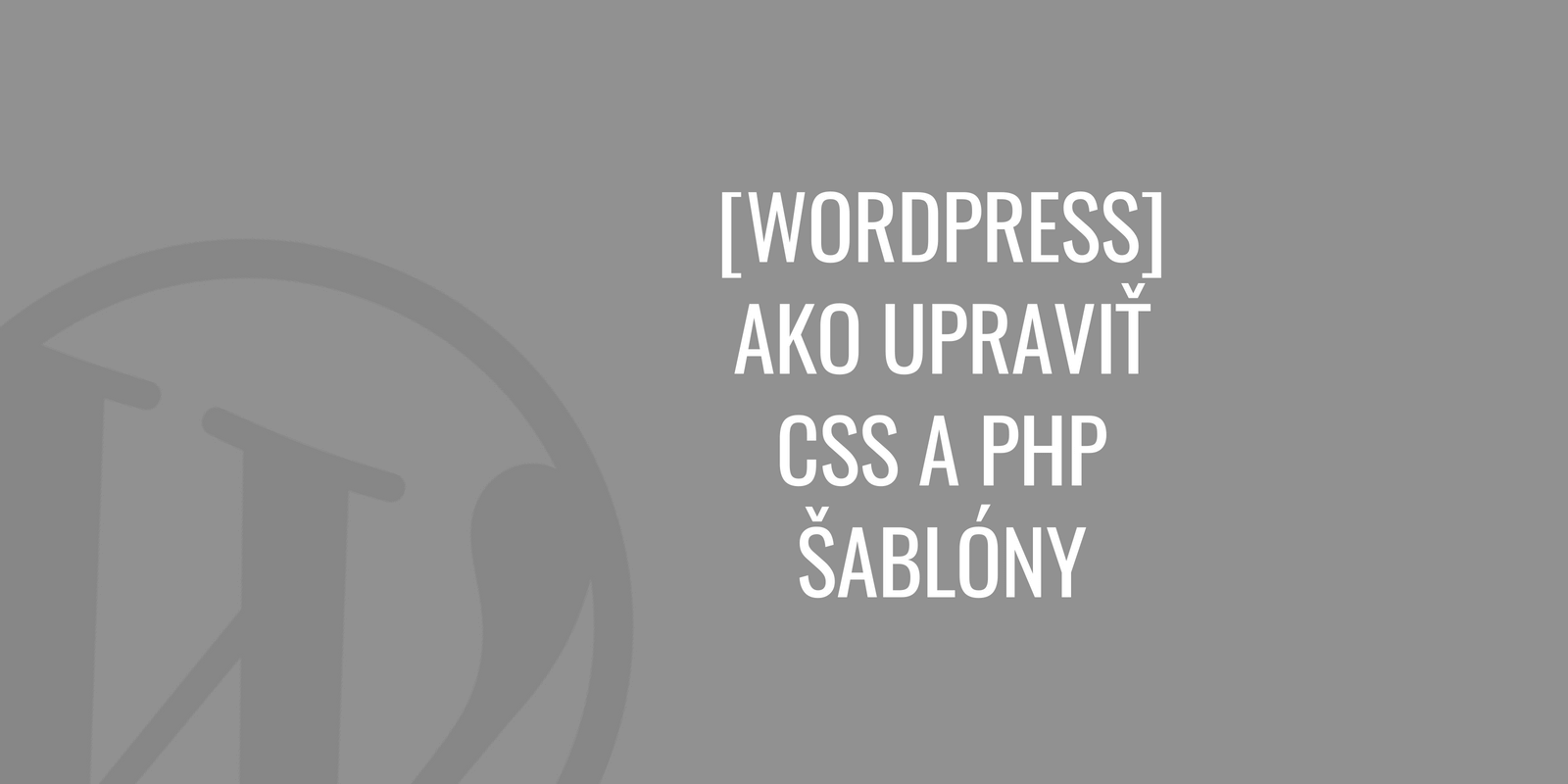WordPress: A CSS és PHP sablonok testreszabása