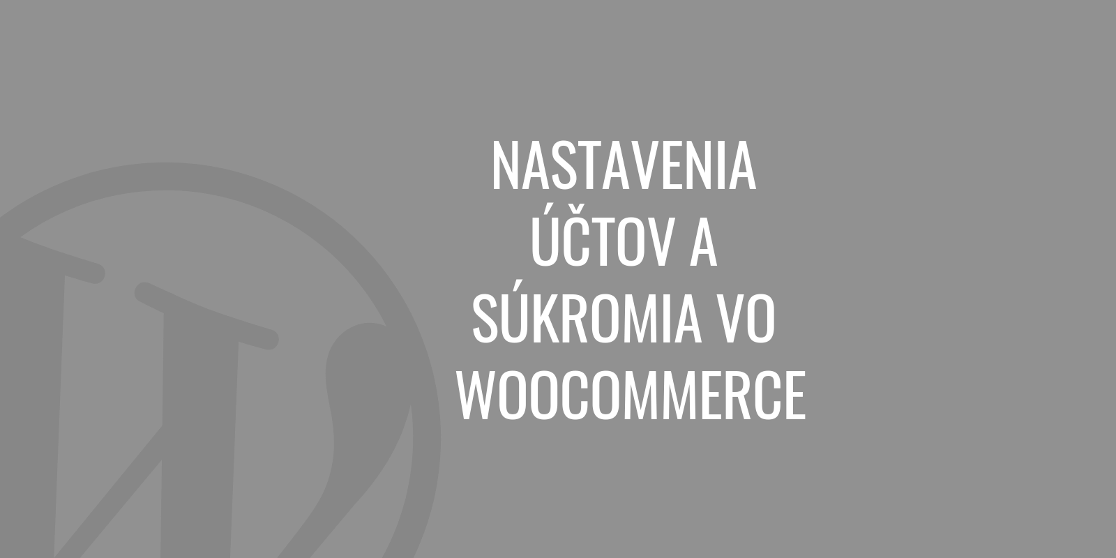 Fiók- és adatvédelmi beállítások a WooCommerce-ben