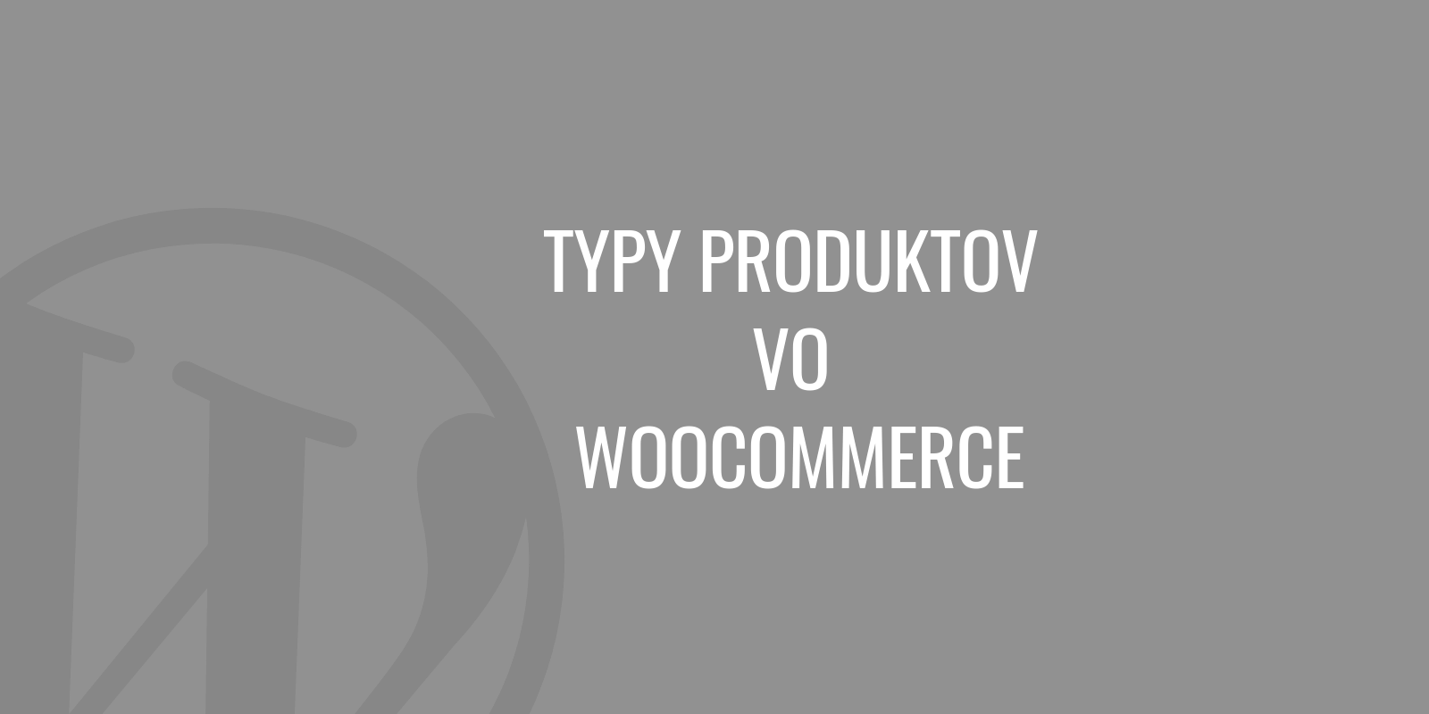 Terméktípusok a WooCommerce-ben