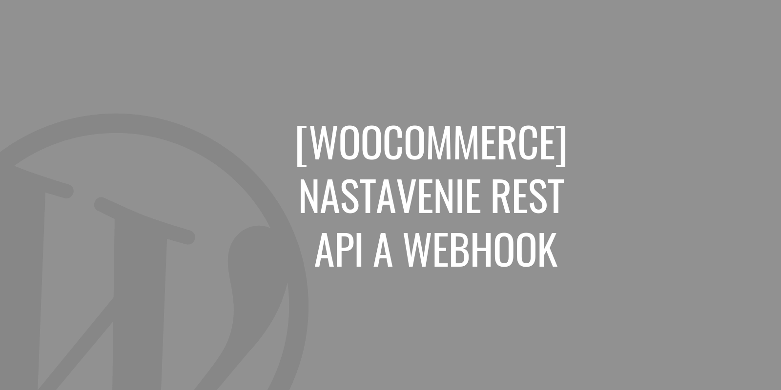 WooCommerce – REST API és Webhook beállítások