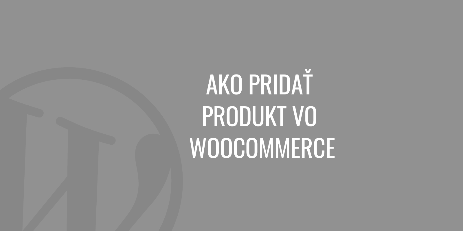 Termék hozzáadása a WooCommerce-hez