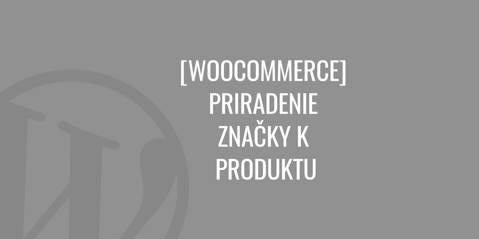 WooCommerce – márka hozzárendelése egy termékhez