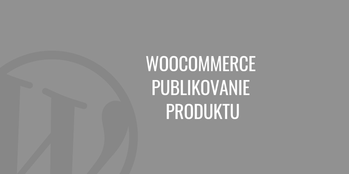 WooCommerce – Termékek közzététele