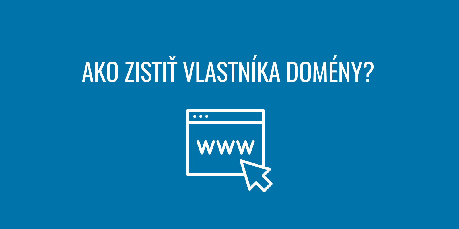 Vlastník domény: Ako zistiť komu patrí doména?